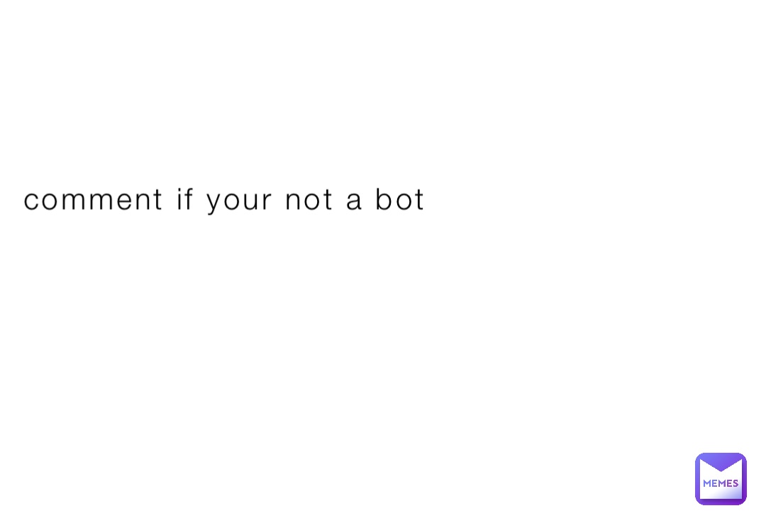 comment if your not a bot