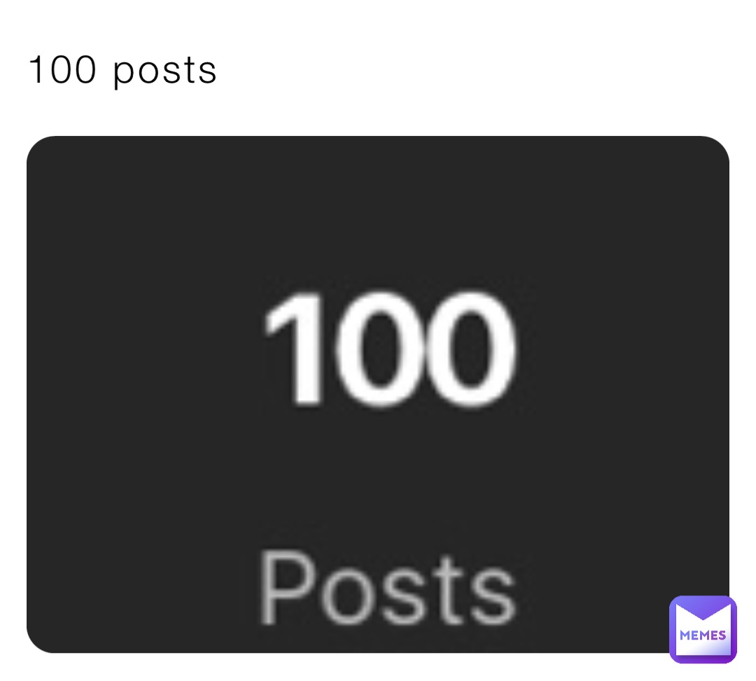 100 posts