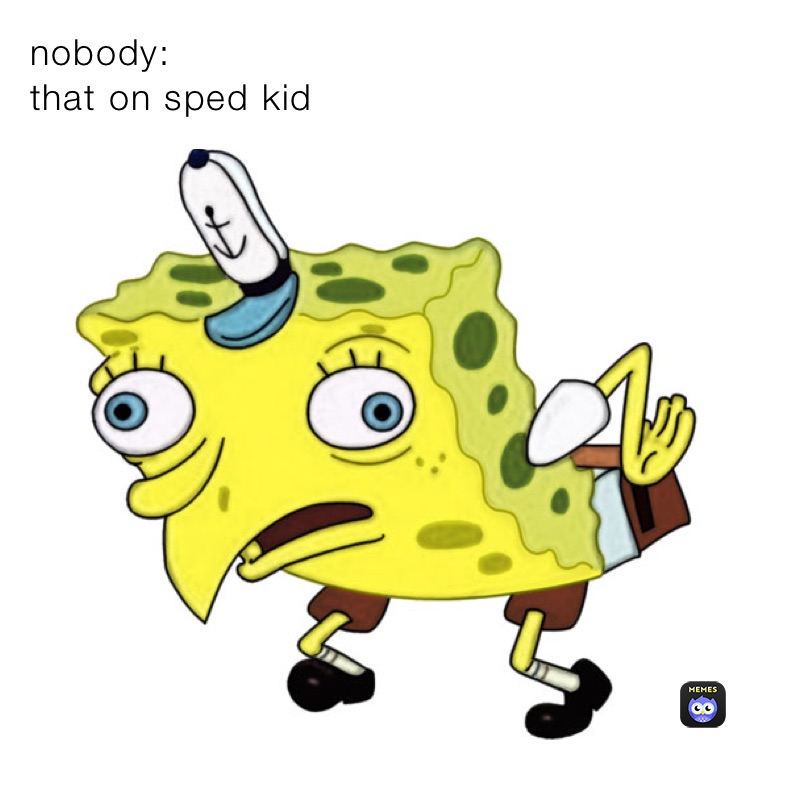 nobody:
that on sped kid