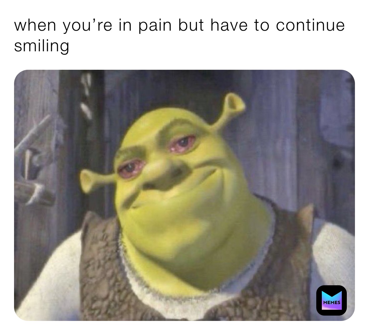 when you’re in pain but have to continue smiling