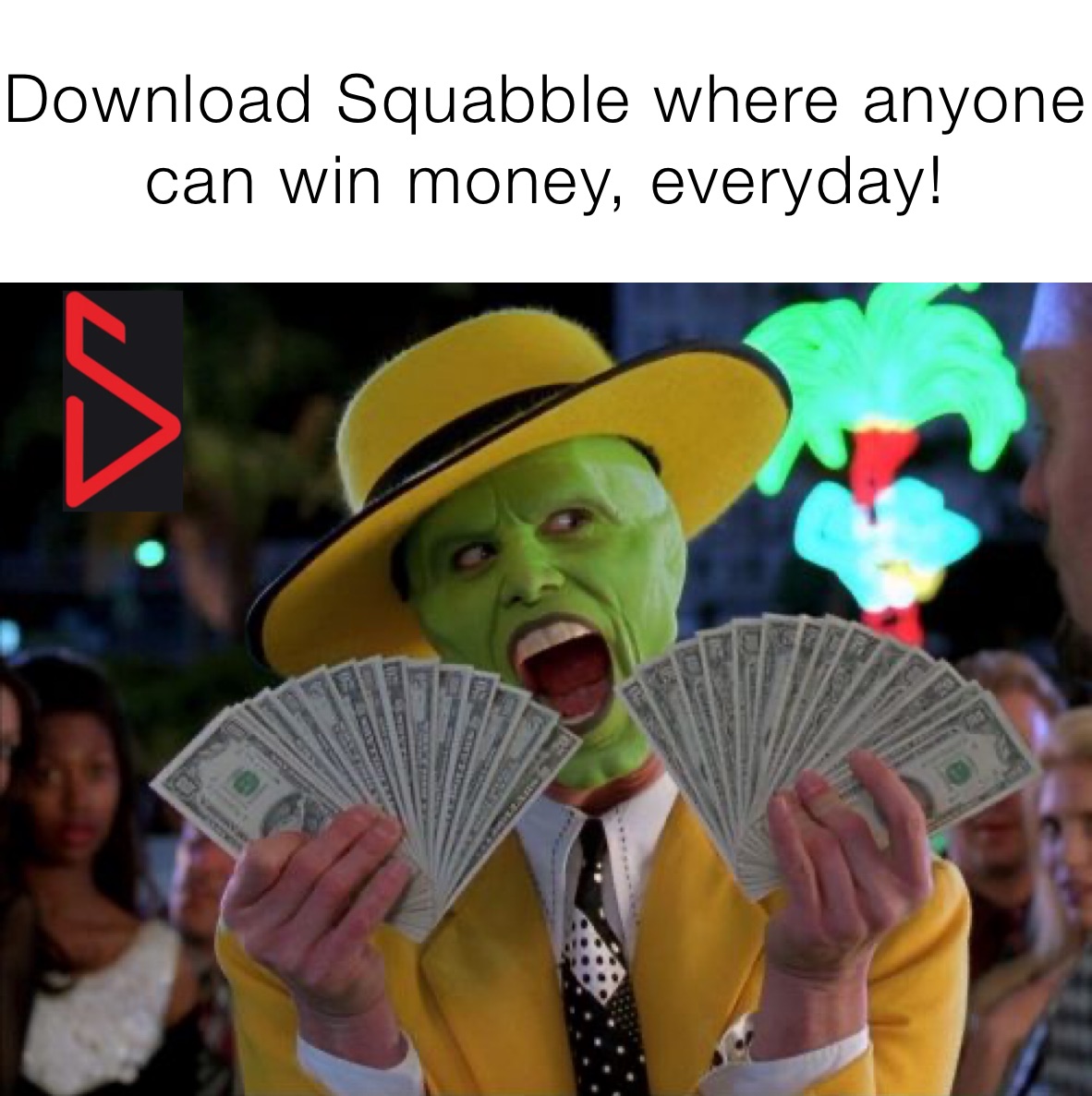 Download Squabble where anyone can win money, everyday!