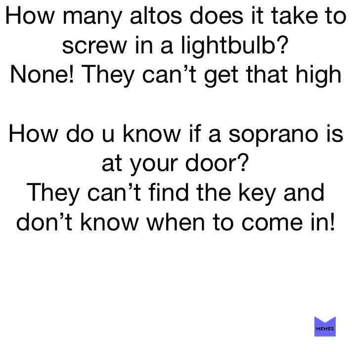 #theatre  #alto  #soprano  #meme  #light  #lightbulb  #choir  #door  #key