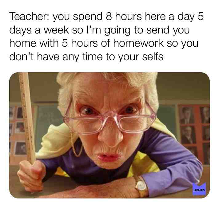 #teachers #stupidteachers #homework #homeworksucks #school #schoolsucks #meanteacher