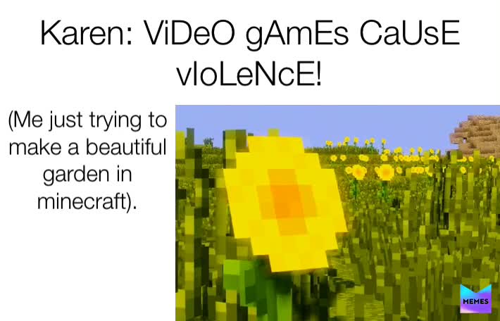 Shut up Karen 
  #facts  #relatable  #minecraft  #karen