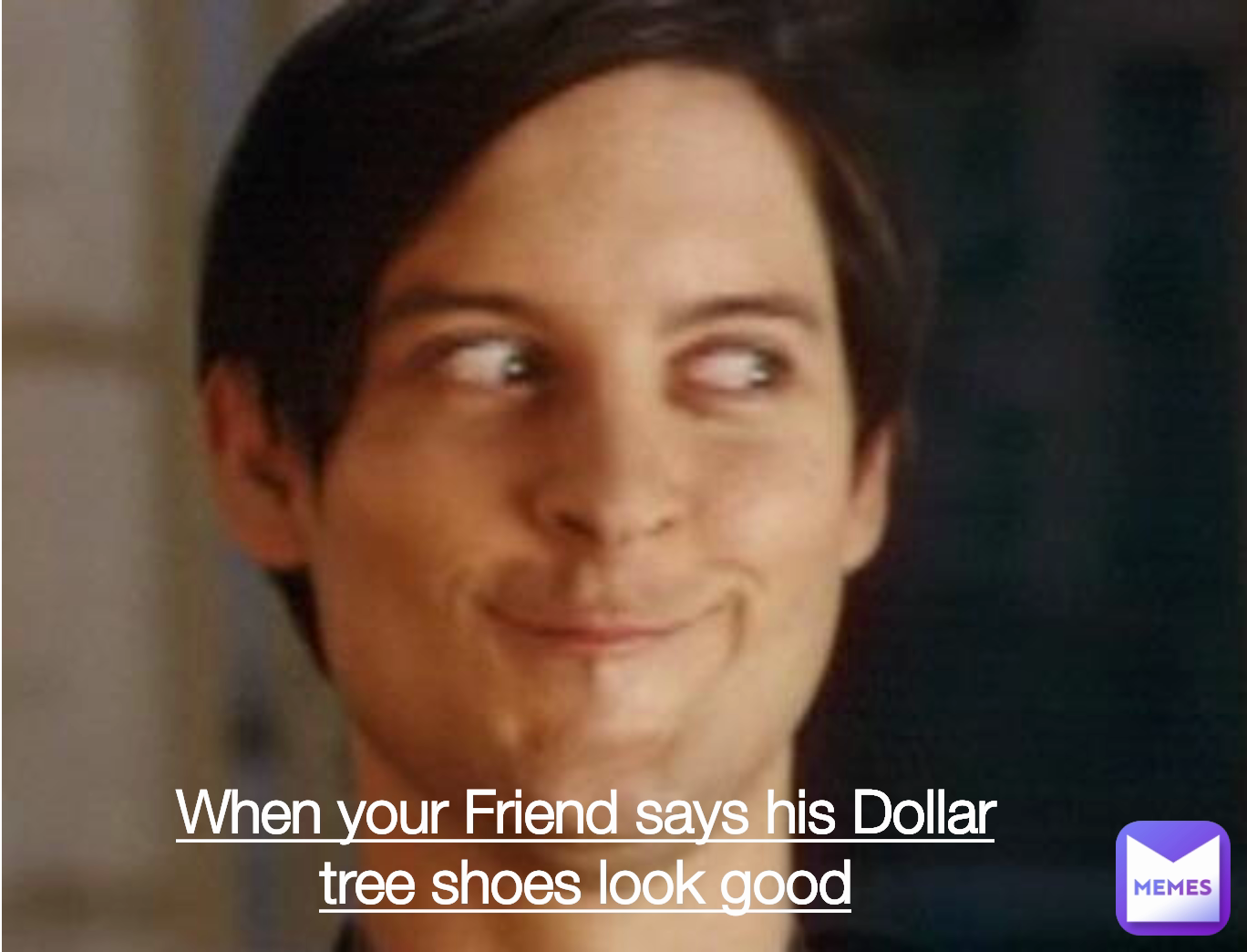 When your Friend says his Dollar tree shoes look good