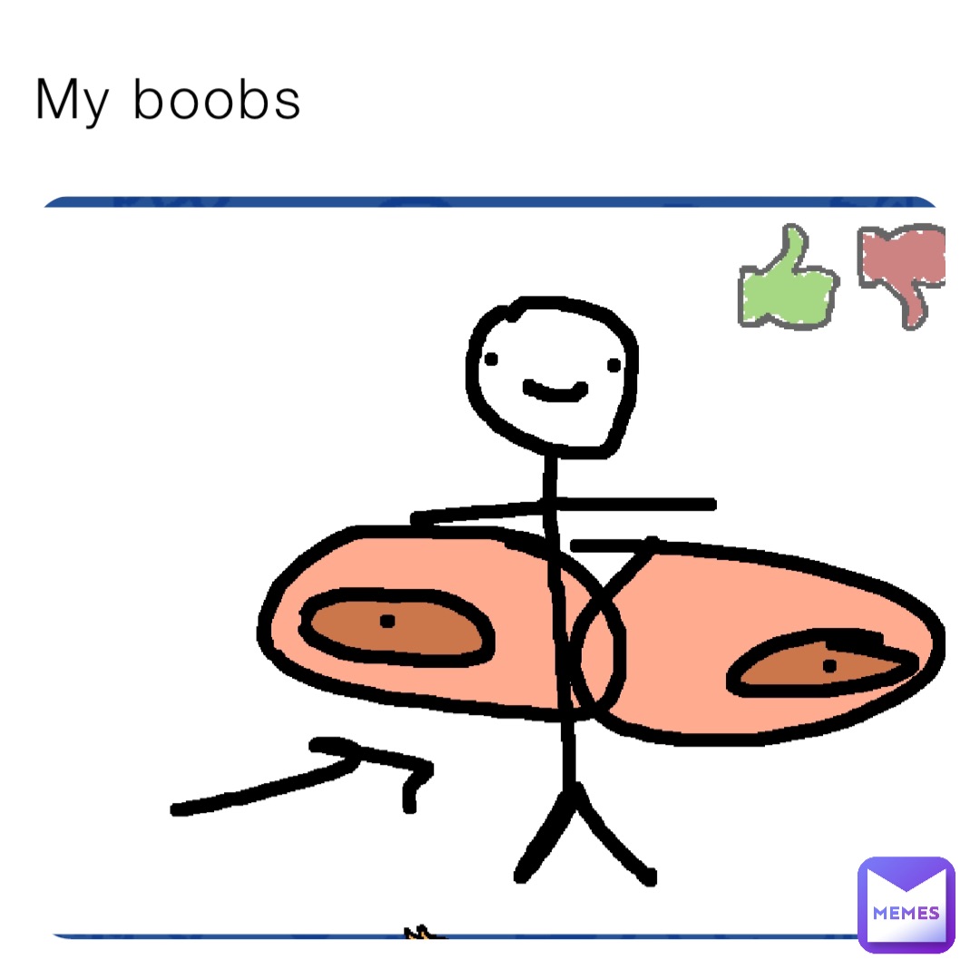 My boobs