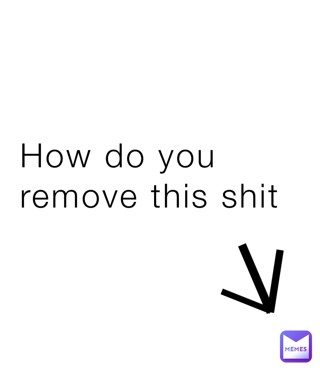 how-do-you-remove-this-shit-the-supreme-memes