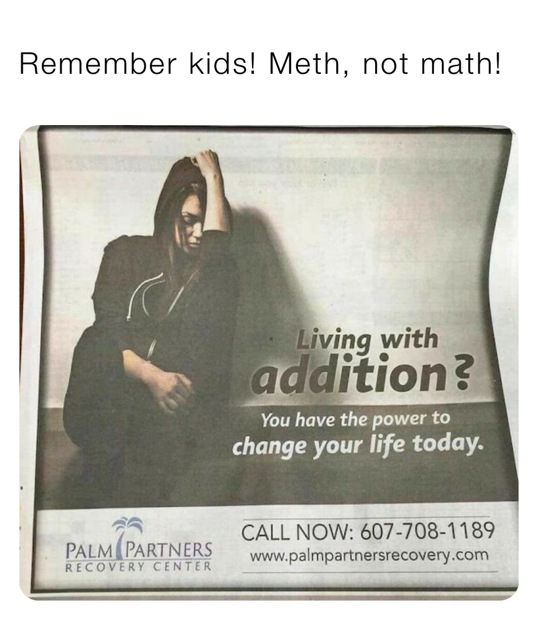 Remember kids! Meth, not math!