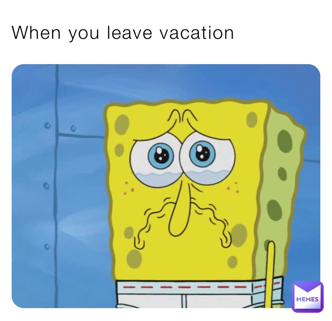 When you leave vacation