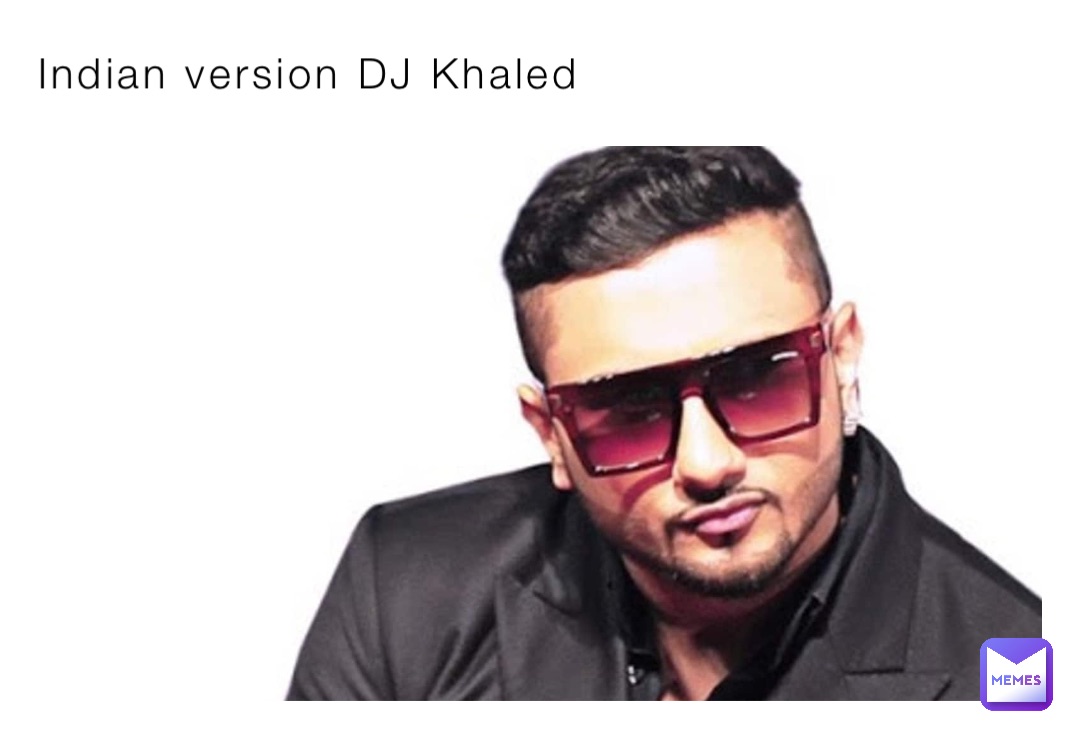 Indian version DJ Khaled