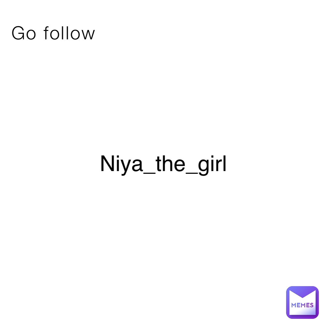 Go follow Niya_the_girl