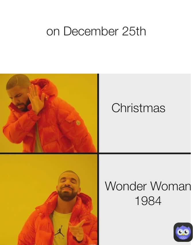 on December 25th
 Wonder Woman 1984
 Christmas
