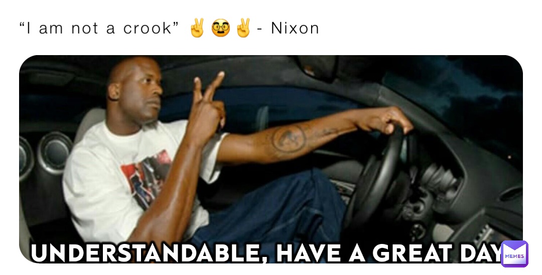 “I am not a crook” ✌️🥸✌️- Nixon