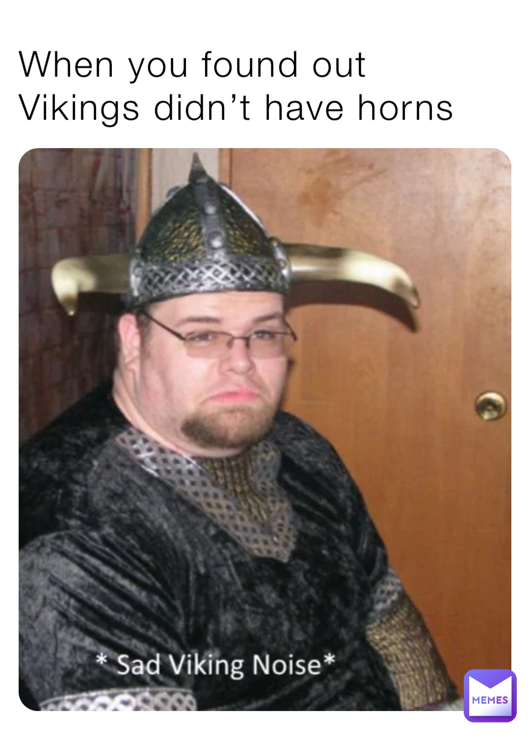 When you found out Vikings didn’t have horns
