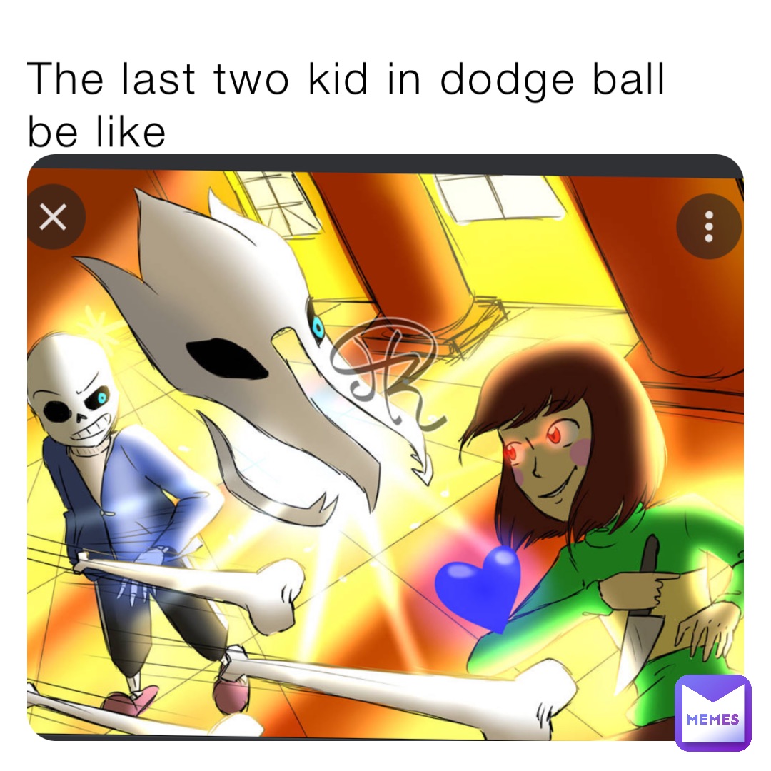 The last two kid in dodge ball be like