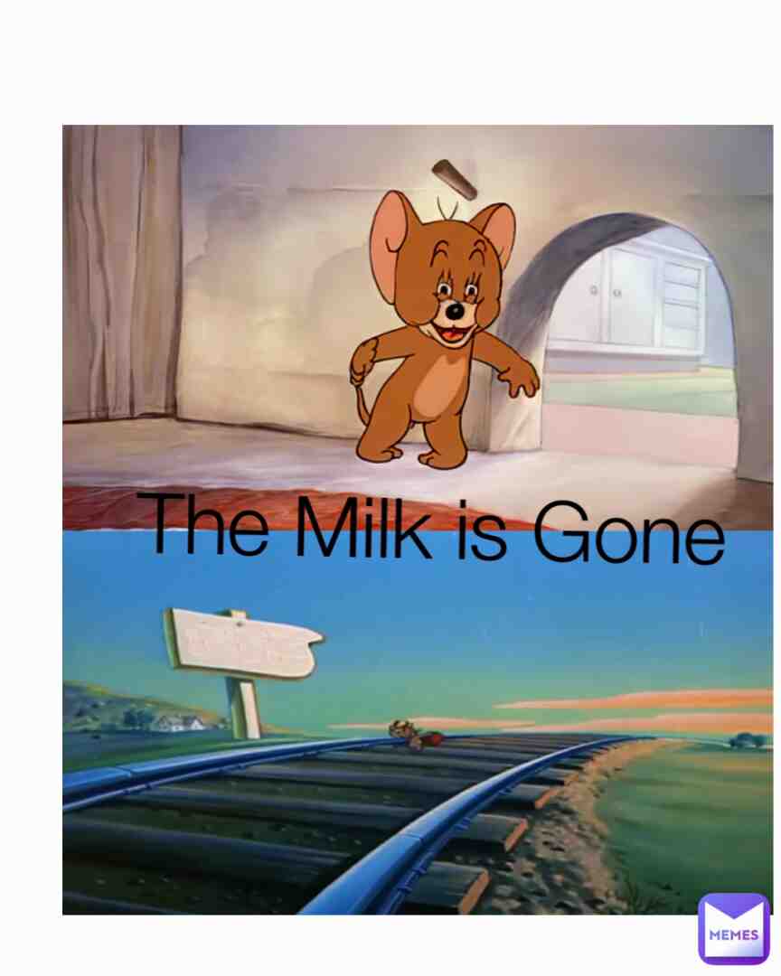 Jerry is Lying Mlik is not Gone Jerry has Drinket