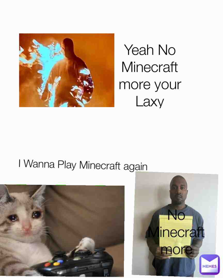 Cat Crys. Be cus no Minecraft