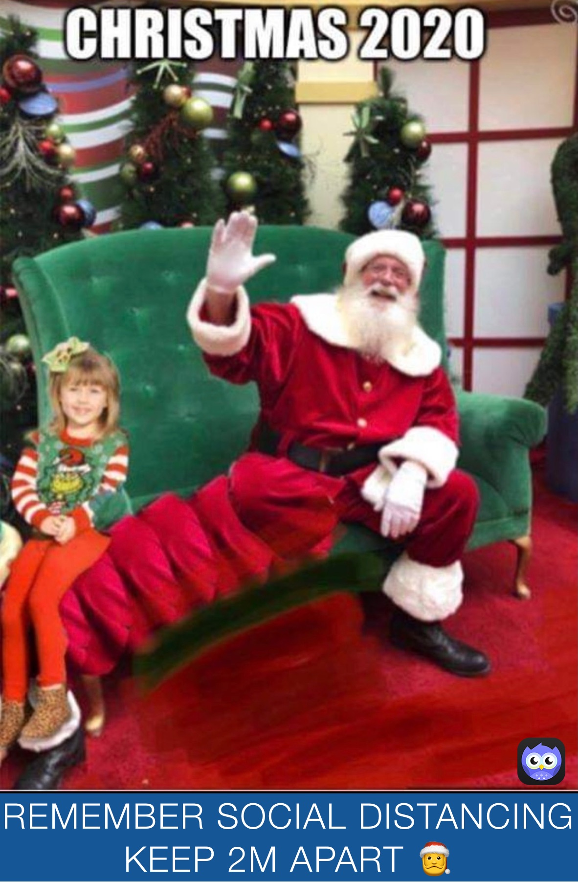 REMEMBER SOCIAL DISTANCING 
KEEP 2M APART 🎅 