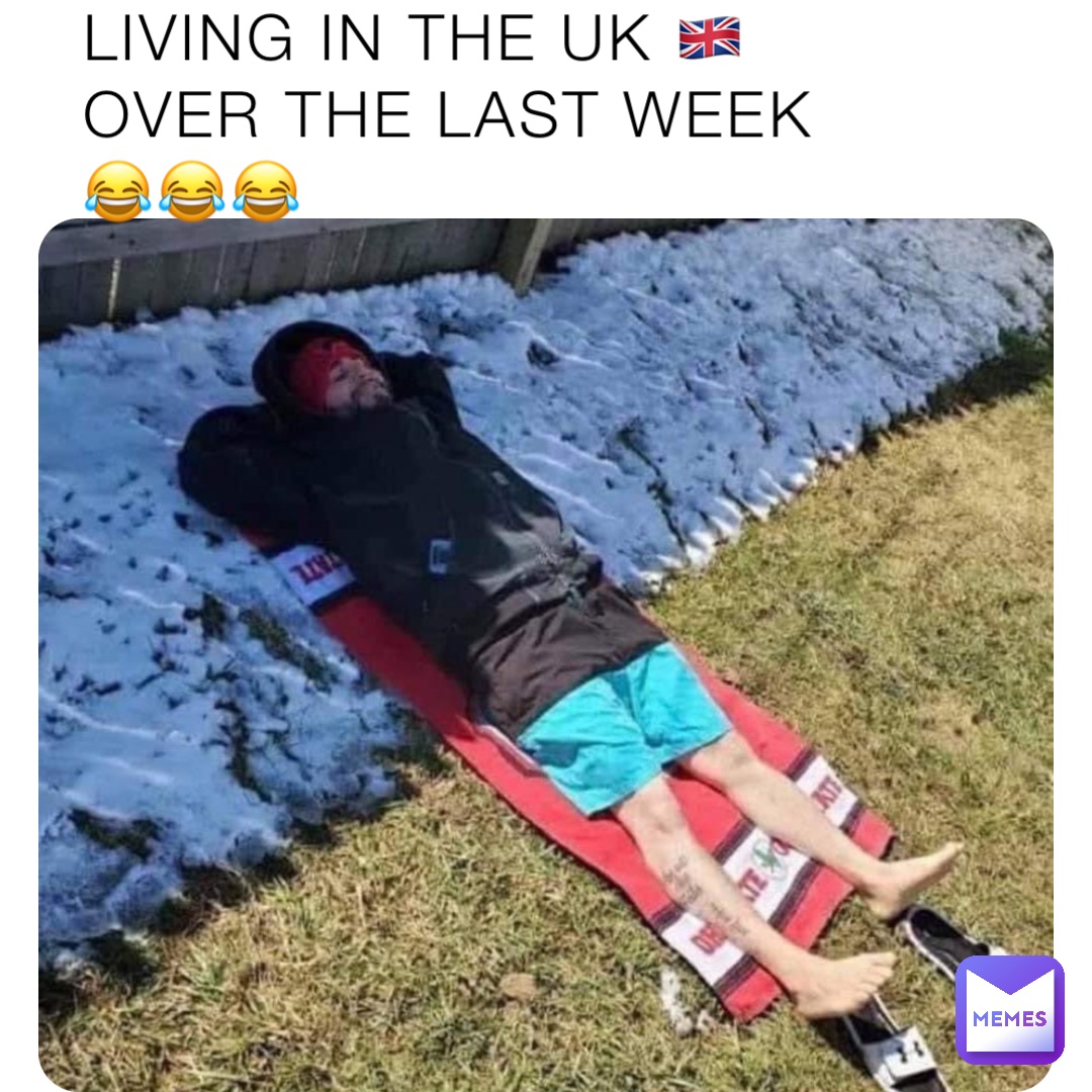 LIVING IN THE UK 🇬🇧 
OVER THE LAST WEEK
😂😂😂