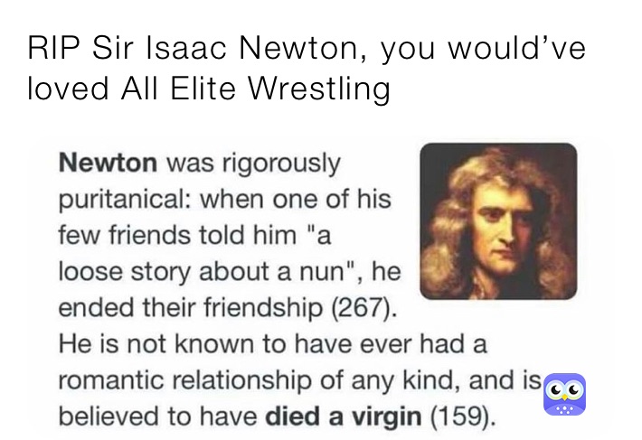 Rip Sir Isaac Newton You Wouldve Loved All Elite Wrestling 2y48yf6jy5 Memes 6252