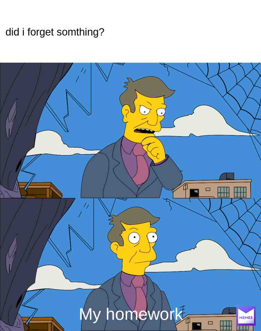 i forgot my home work #simpsonsmemes #forgothomework