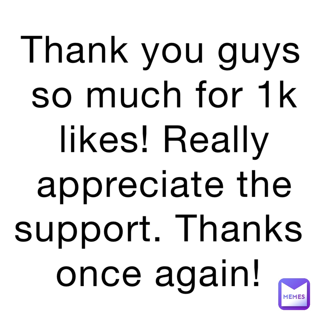Thank you guys so much for 1k likes! Really appreciate the support. Thanks once again!