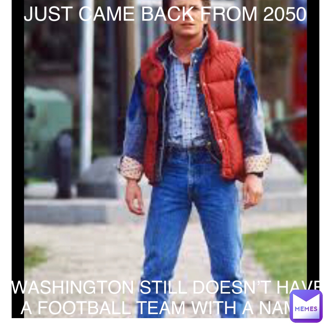 Double tap to edit Just came back from 2050 Washington still doesn’t have a football team with a name