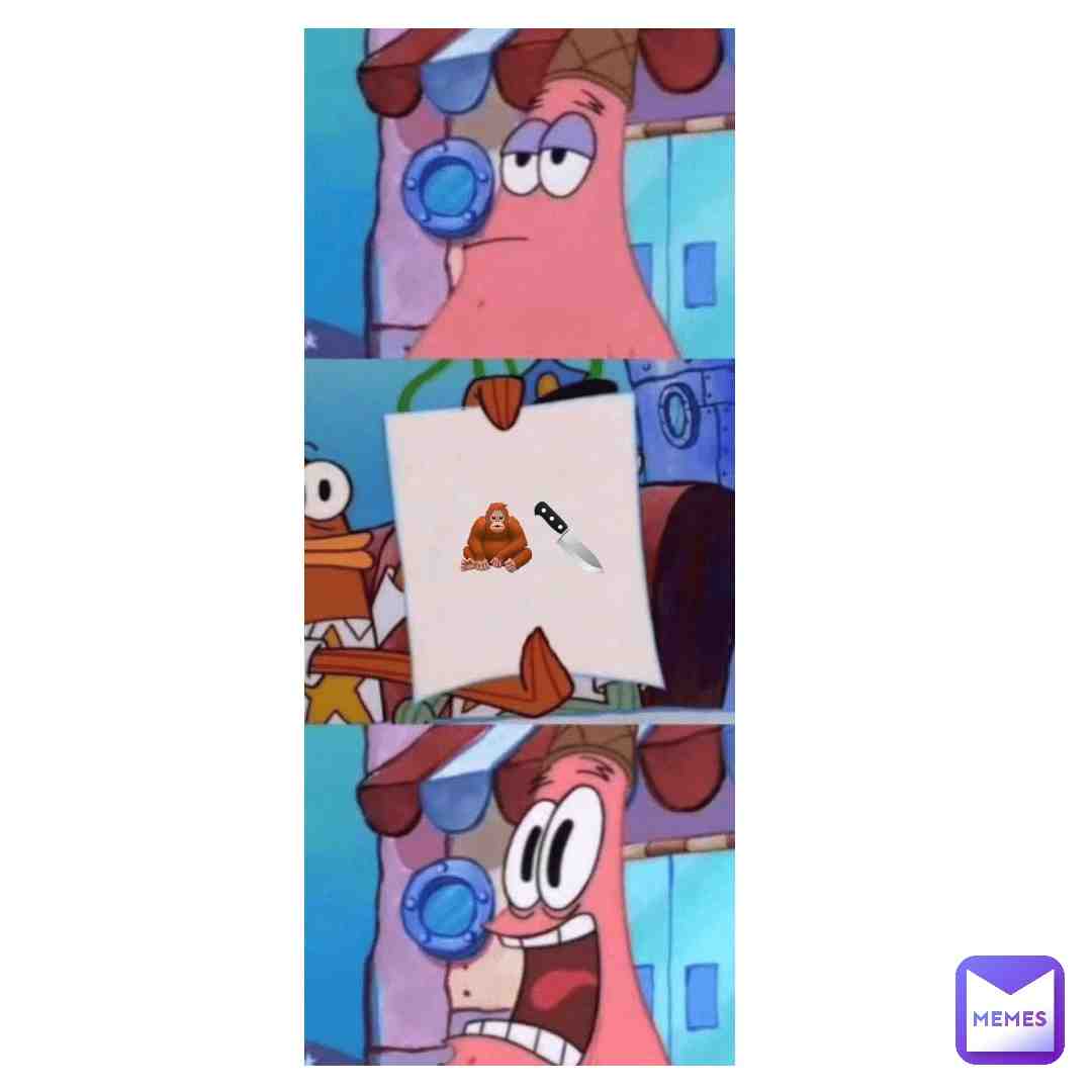 #patrickstar #spongebob #monkey #knife #hotdogboi
