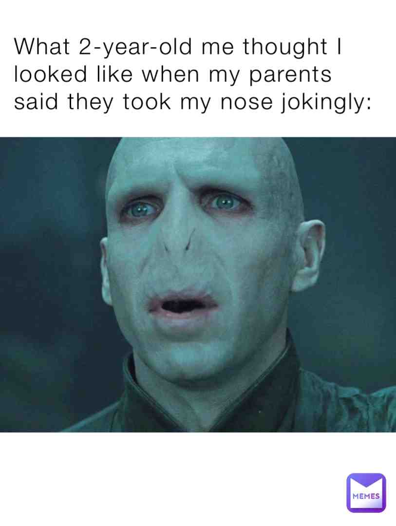 #ivegotyournose #nose #seriousshit #voldemort #hotdogboi