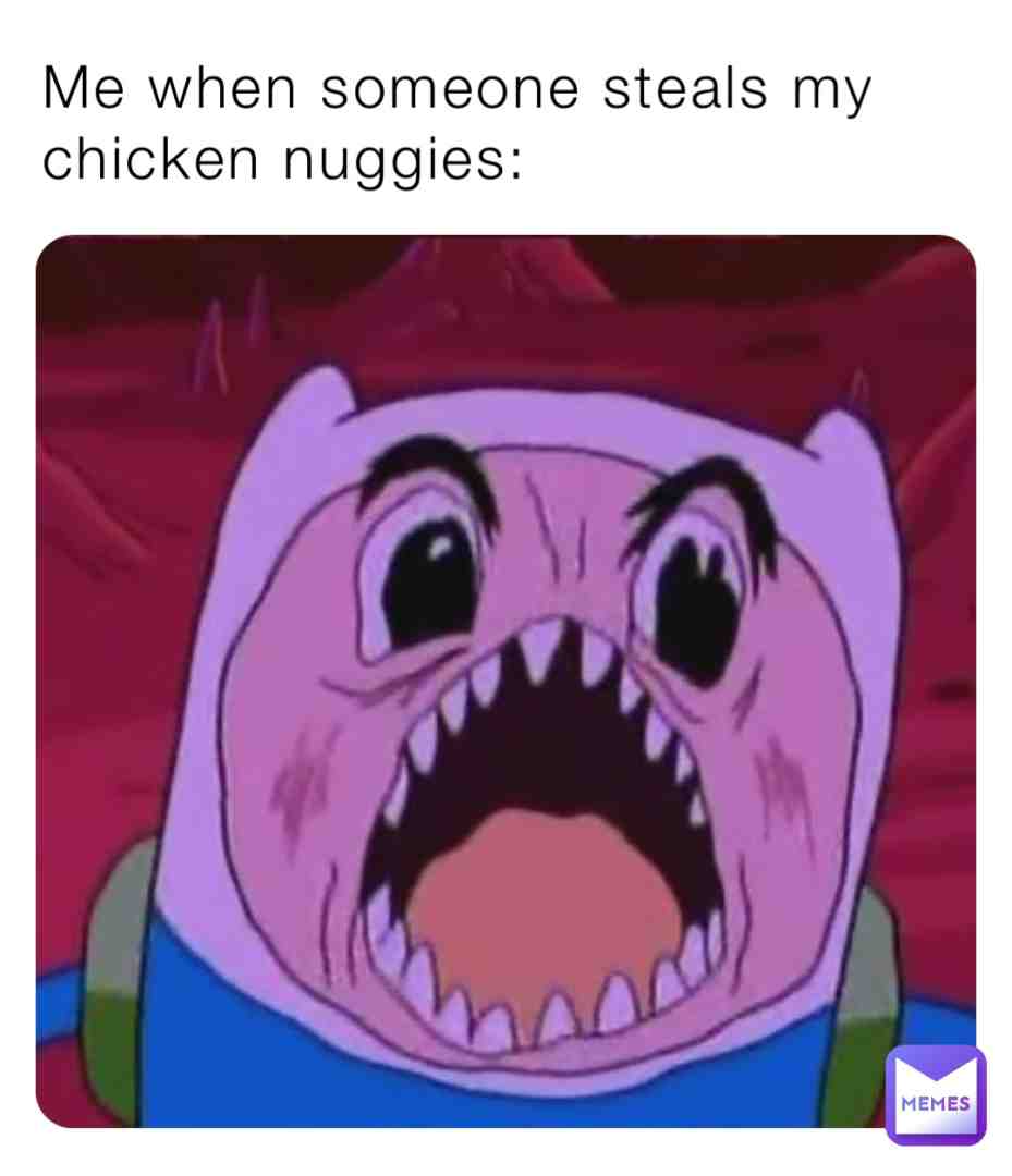 No one messes with my chicken nuggies 👿  #adventuretime  #homemadememes  #chickennuggets #hotdogboi