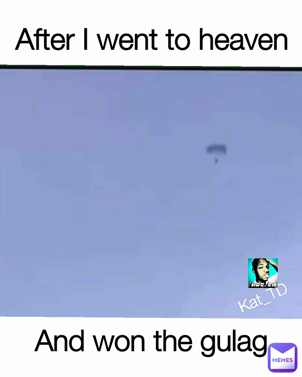 Kat_TD  After I went to heaven And won the gulag