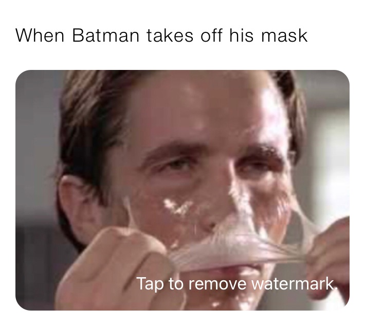 When Batman takes off his mask 