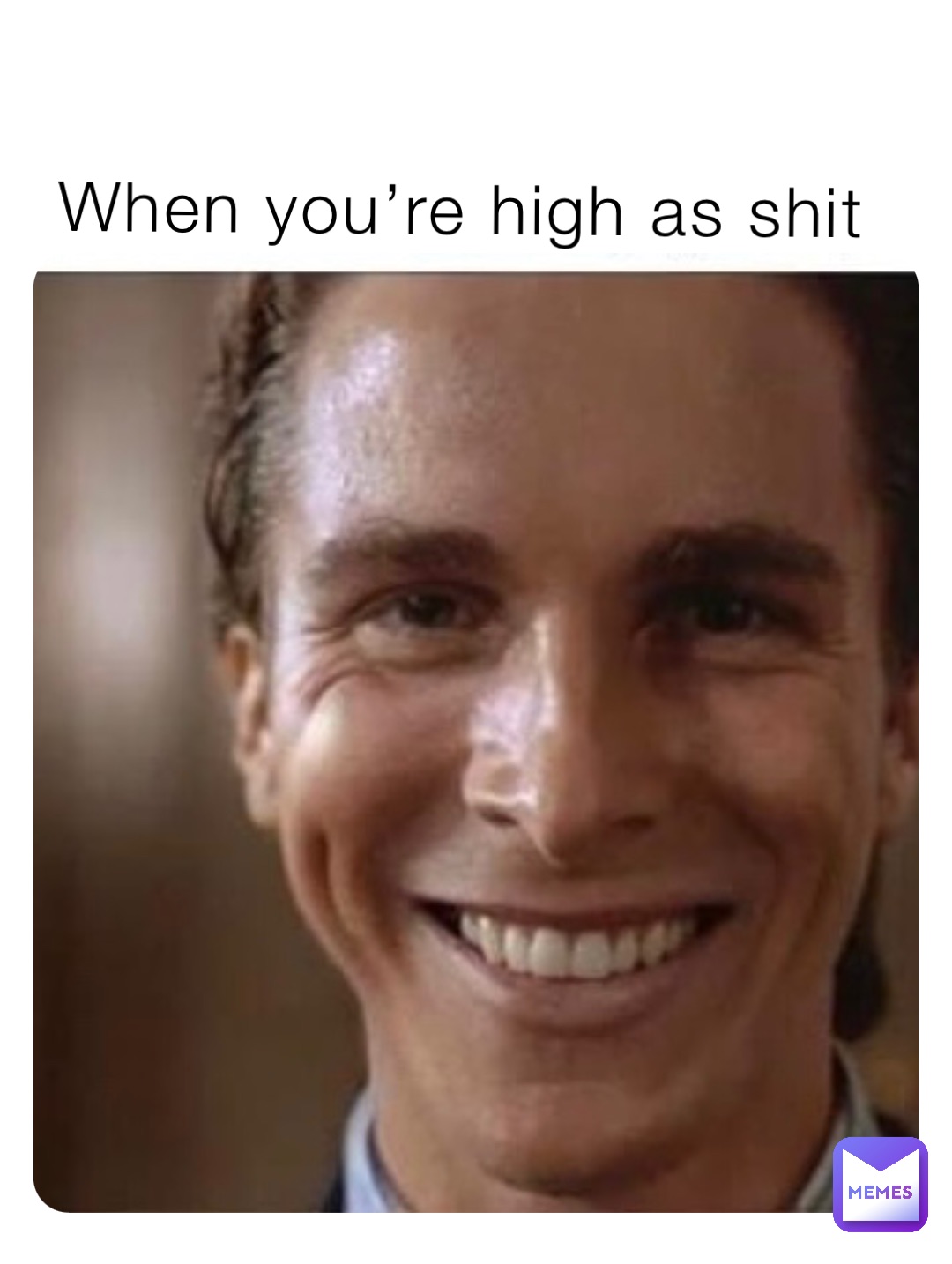 When you’re high as shit