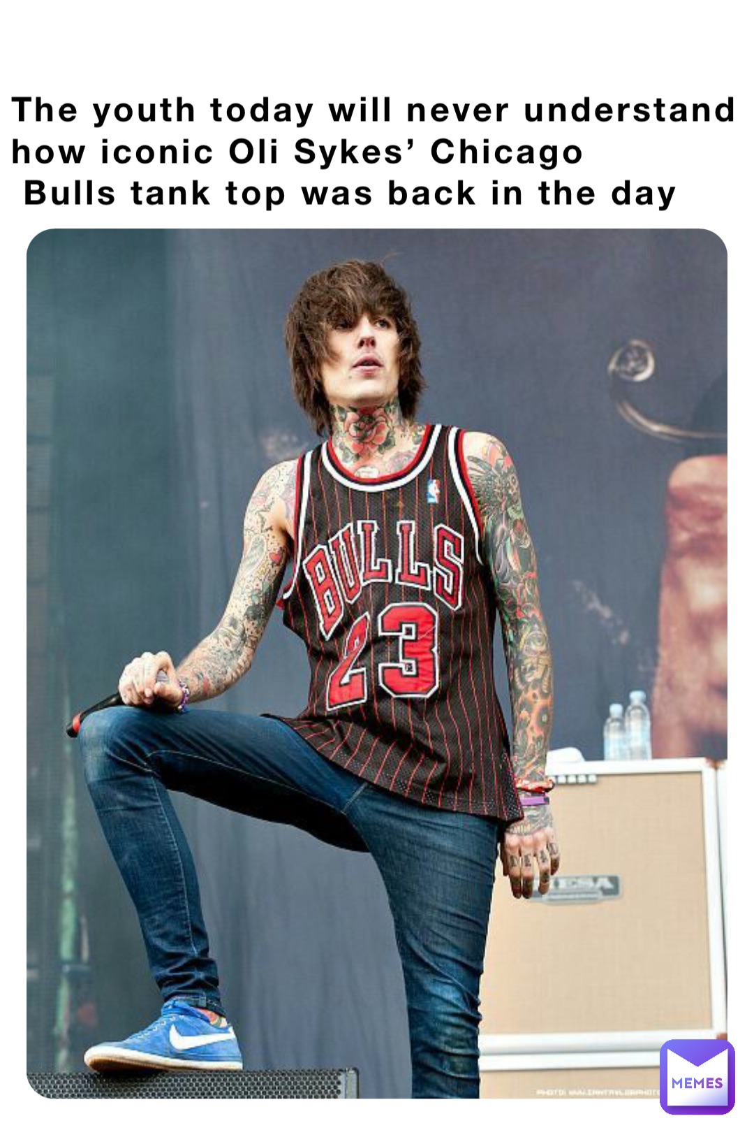 The youth today will never understand 
how iconic Oli Sykes’ Chicago
 Bulls tank top was back in the day