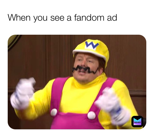 When you see a fandom ad