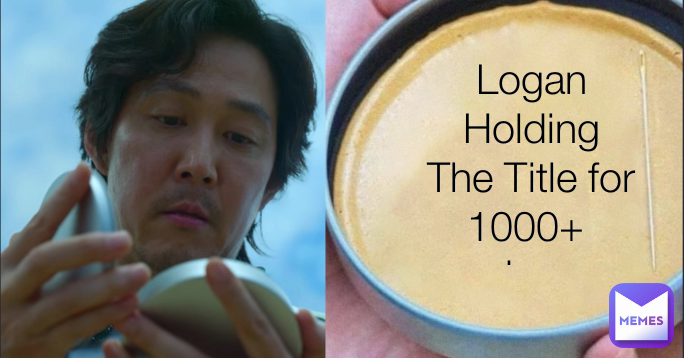 Logan Holding
The Title for 1000+ 
days