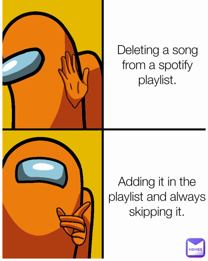 Deleting a song from a spotify playlist. Adding it in the playlist and always skipping it.