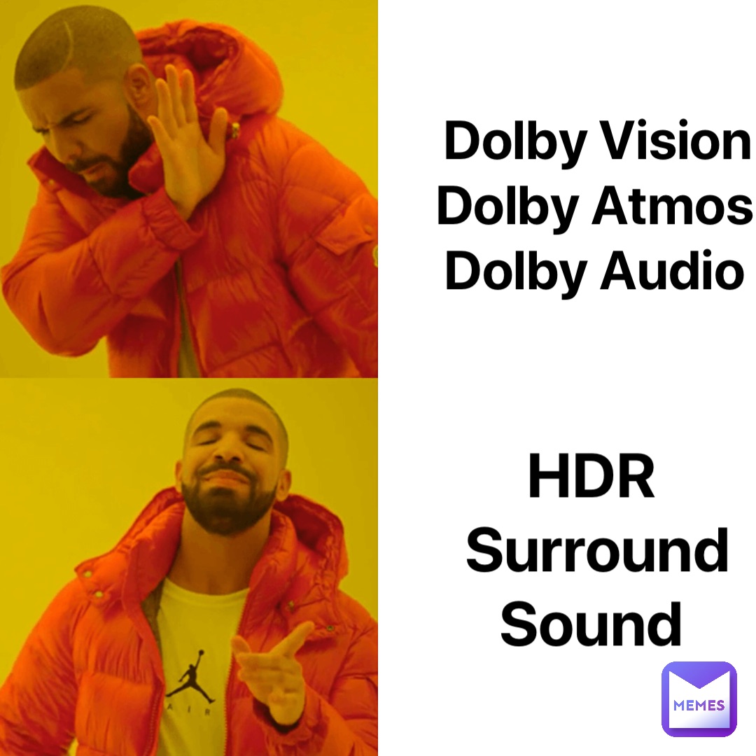 Dolby Vision 
Dolby Atmos
Dolby Audio HDR
Surround Sound