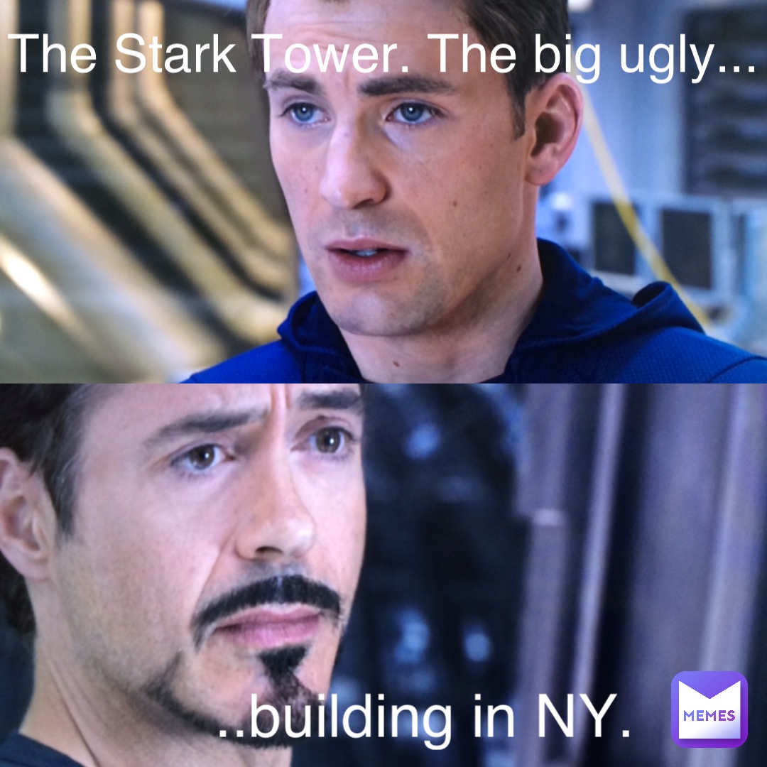 The Stark Tower. The big ugly... ..building in NY.