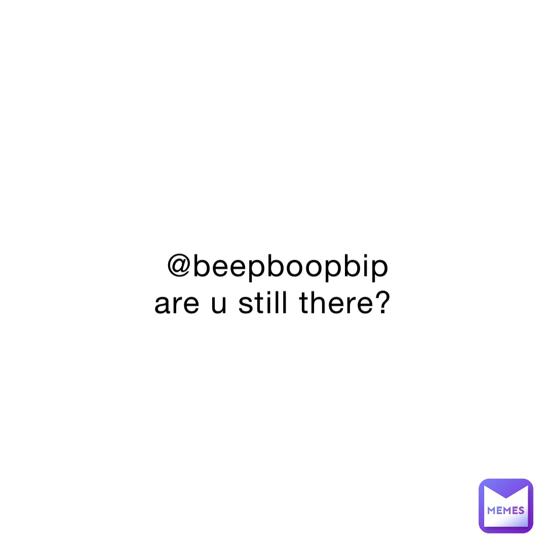 @beepboopbip are u still there?