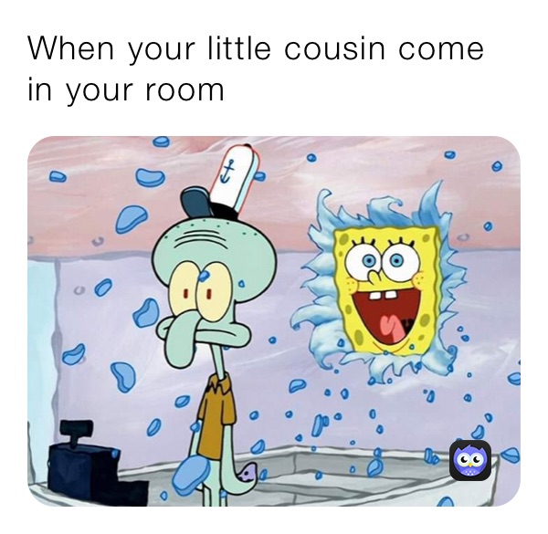 When your little cousin come in your room | @Krumpzzz | Memes