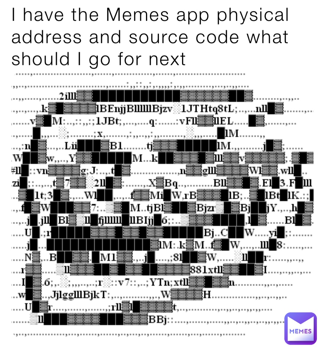 I have the Memes app physical address and source code what should I go for next