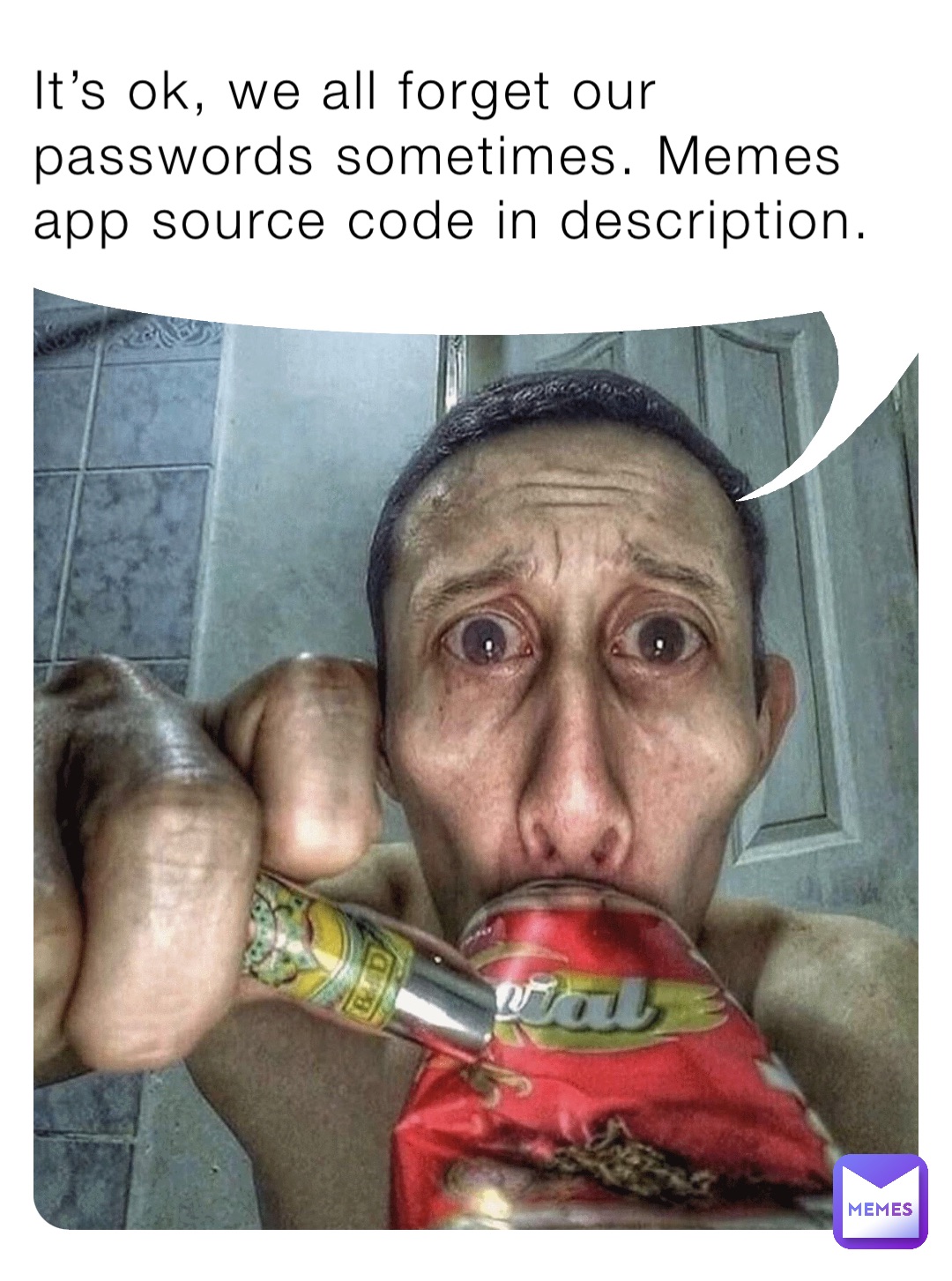 It’s ok, we all forget our passwords sometimes. Memes app source code in description.