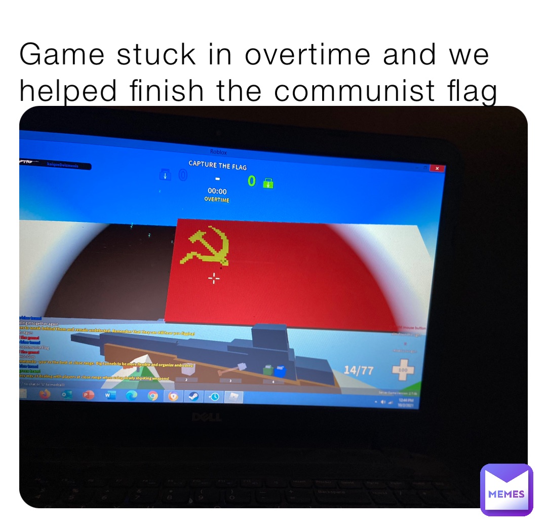Game stuck in overtime and we helped finish the communist flag