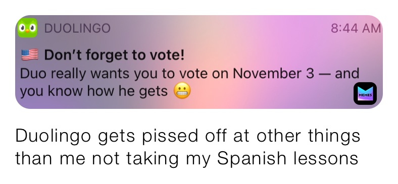 Duolingo gets pissed off at other things than me not taking my Spanish lessons