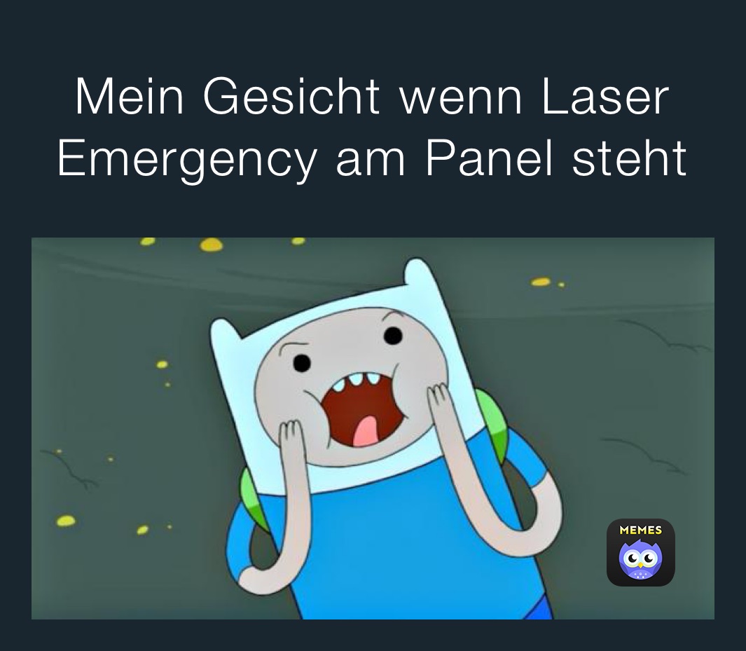 Mein Gesicht wenn Laser Emergency am Panel steht 