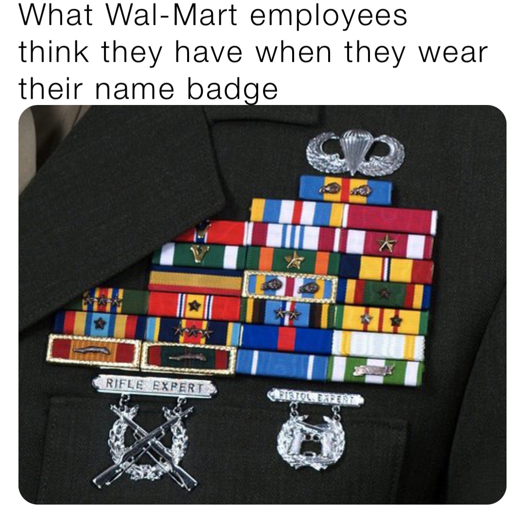 What Wal-Mart employees think they have when they wear their name badge