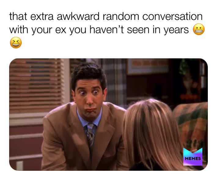 #ex  #akward   #conversations