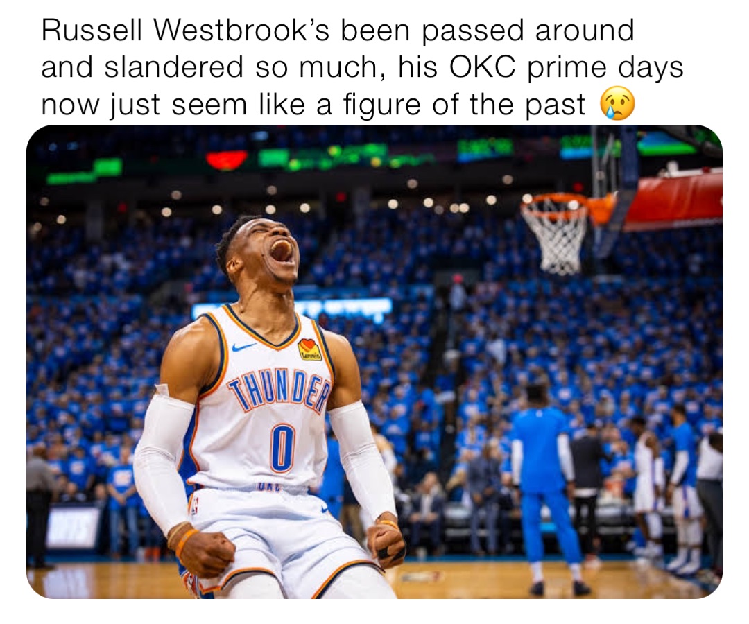 Russell Westbrook’s been passed around and slandered so much, his OKC prime days now just seem like a figure of the past 😢