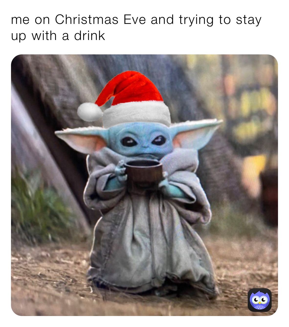 me on Christmas Eve and trying to stay up with a drink￼